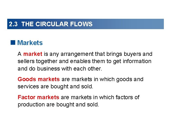 2. 3 THE CIRCULAR FLOWS <Markets A market is any arrangement that brings buyers 2. 3 THE CIRCULAR FLOWS <Markets A market is any arrangement that brings buyers