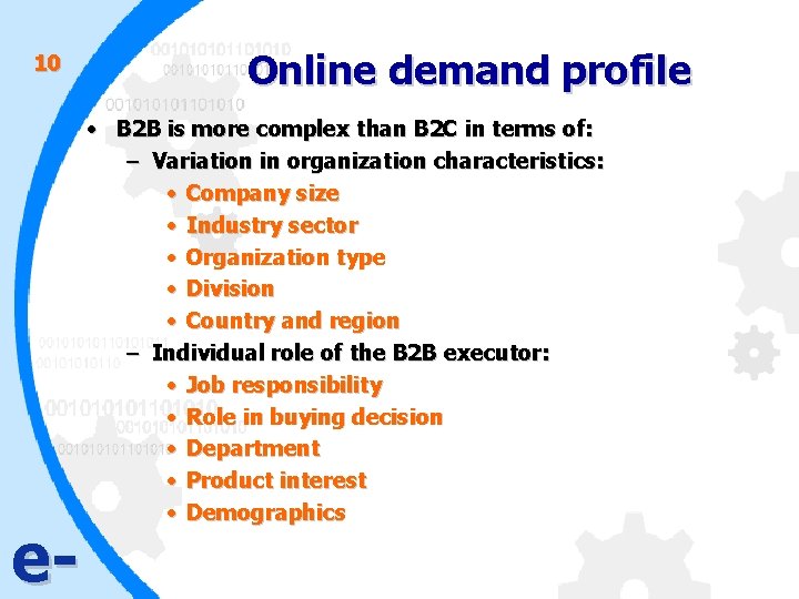 10 e- Online demand profile • B 2 B is more complex than B