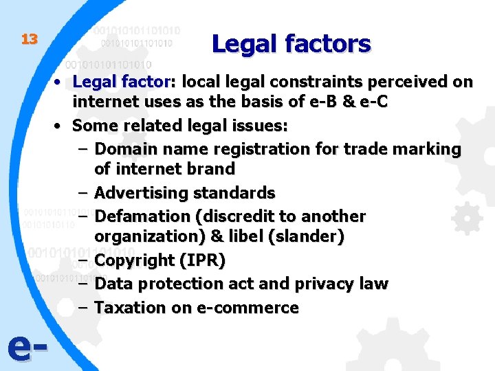 13 Legal factors • Legal factor: local legal constraints perceived on internet uses as