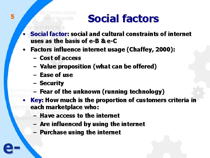 5 e- Social factors • Social factor: social and cultural constraints of internet uses