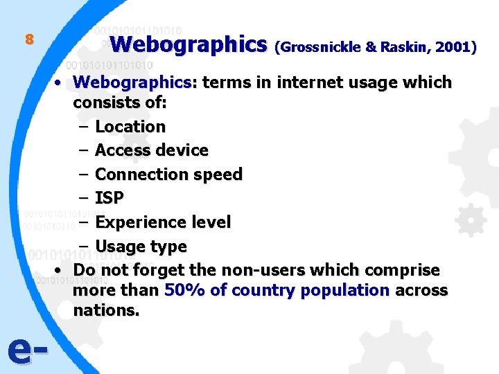 8 Webographics (Grossnickle & Raskin, 2001) • Webographics: terms in internet usage which consists