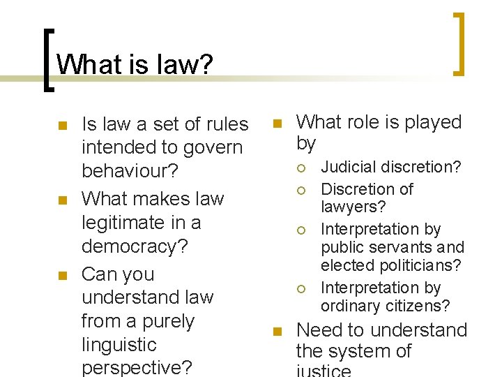 What is law? n n n Is law a set of rules intended to