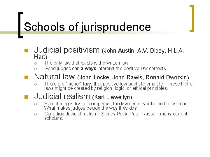 Schools of jurisprudence n Judicial positivism (John Austin, A. V. Dicey, H. L. A.