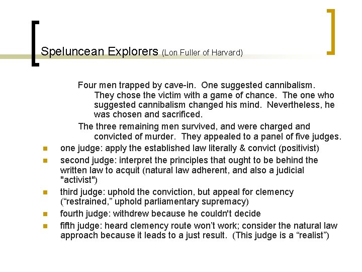 Speluncean Explorers (Lon Fuller of Harvard) n n n Four men trapped by cave-in.