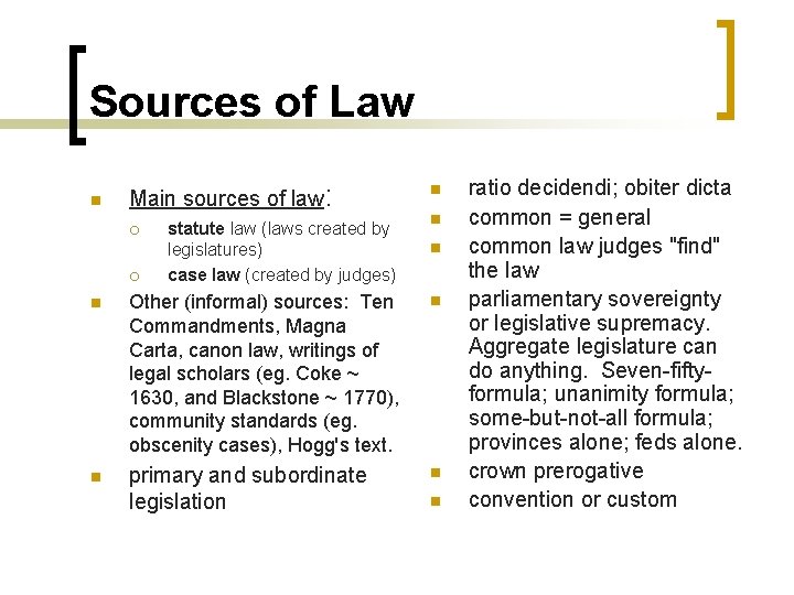 Sources of Law n Main sources of law: ¡ ¡ statute law (laws created