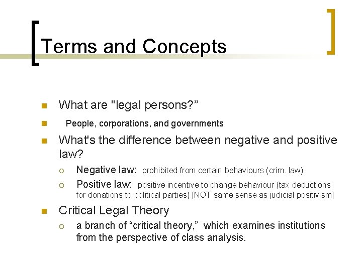 Terms and Concepts n What are "legal persons? ” People, corporations, and governments n