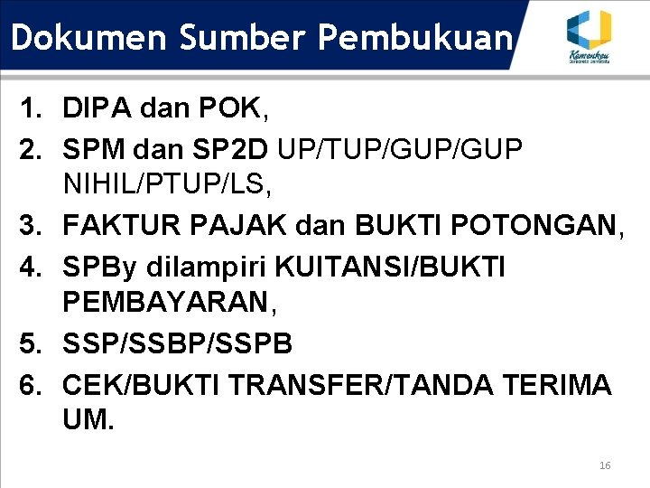 Dokumen Sumber Pembukuan 1. DIPA dan POK, 2. SPM dan SP 2 D UP/TUP/GUP