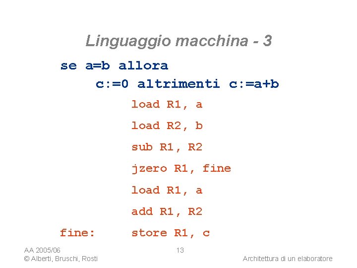 Linguaggio macchina - 3 se a=b allora c: =0 altrimenti c: =a+b load R