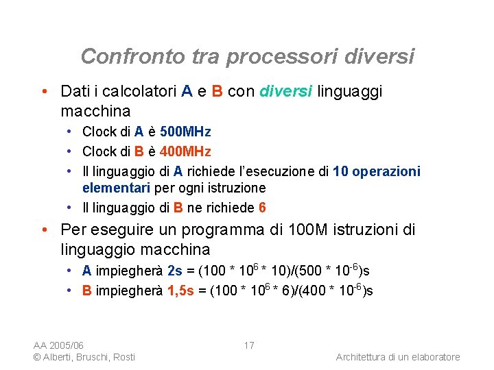 Confronto tra processori diversi • Dati i calcolatori A e B con diversi linguaggi