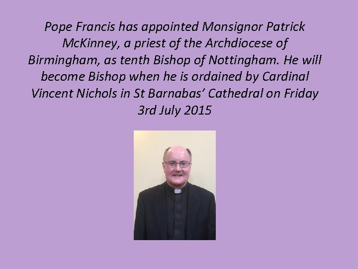Pope Francis has appointed Monsignor Patrick Mc. Kinney, a priest of the Archdiocese of
