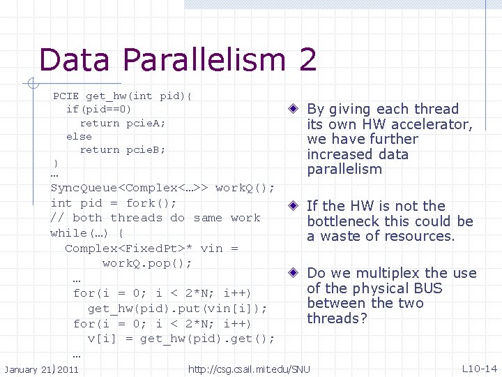 Data Parallelism 2 PCIE get_hw(int pid){ if(pid==0) return pcie. A; else return pcie. B;
