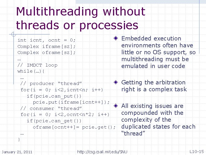 Multithreading without threads or processies int icnt, ocnt = 0; Complex iframe[sz]; Complex oframe[sz];