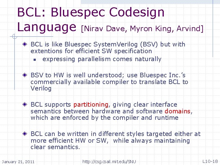 BCL: Bluespec Codesign Language [Nirav Dave, Myron King, Arvind] BCL is like Bluespec System.