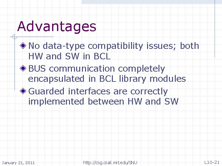 Advantages No data-type compatibility issues; both HW and SW in BCL BUS communication completely
