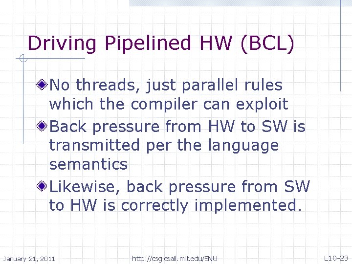 Driving Pipelined HW (BCL) No threads, just parallel rules which the compiler can exploit