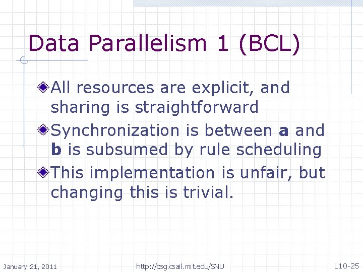 Data Parallelism 1 (BCL) All resources are explicit, and sharing is straightforward Synchronization is