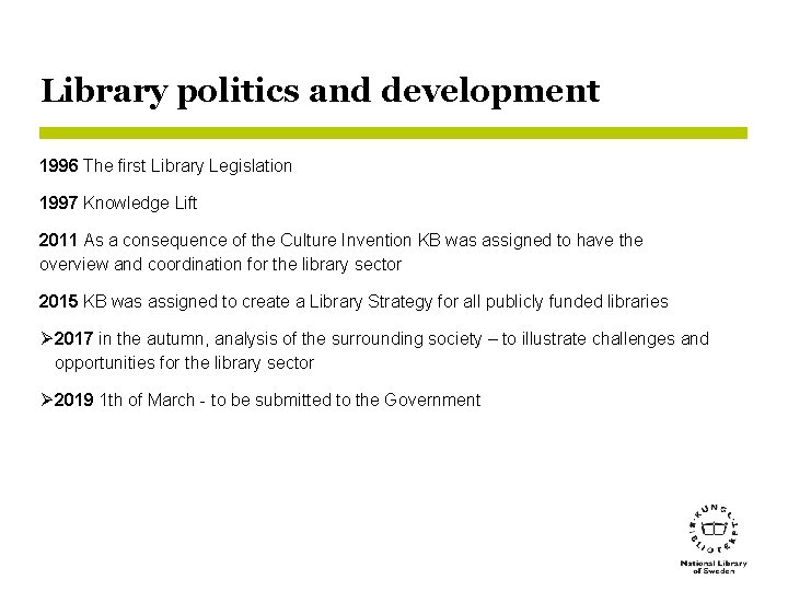 Library politics and development 1996 The first Library Legislation 1997 Knowledge Lift 2011 As