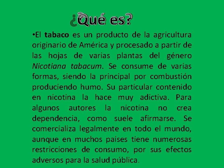 ¿Qué es? • El tabaco es un producto de la agricultura originario de América