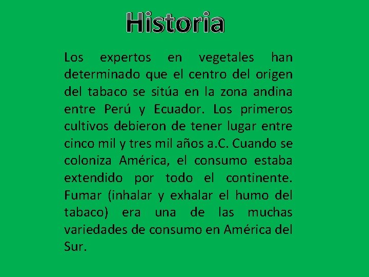 Historia Los expertos en vegetales han determinado que el centro del origen del tabaco