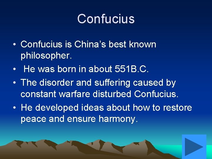 Confucius • Confucius is China’s best known philosopher. • He was born in about