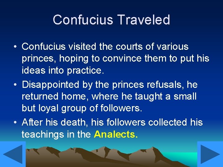 Confucius Traveled • Confucius visited the courts of various princes, hoping to convince them