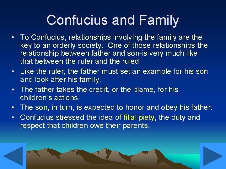 Confucius and Family • To Confucius, relationships involving the family are the key to