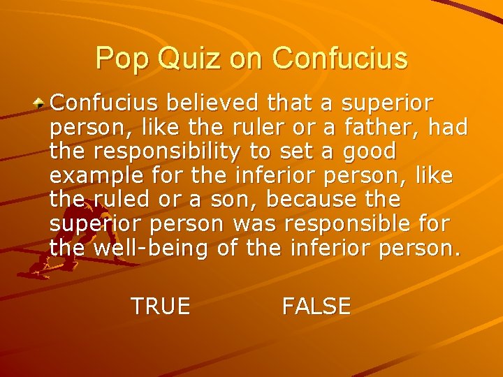 Pop Quiz on Confucius believed that a superior person, like the ruler or a