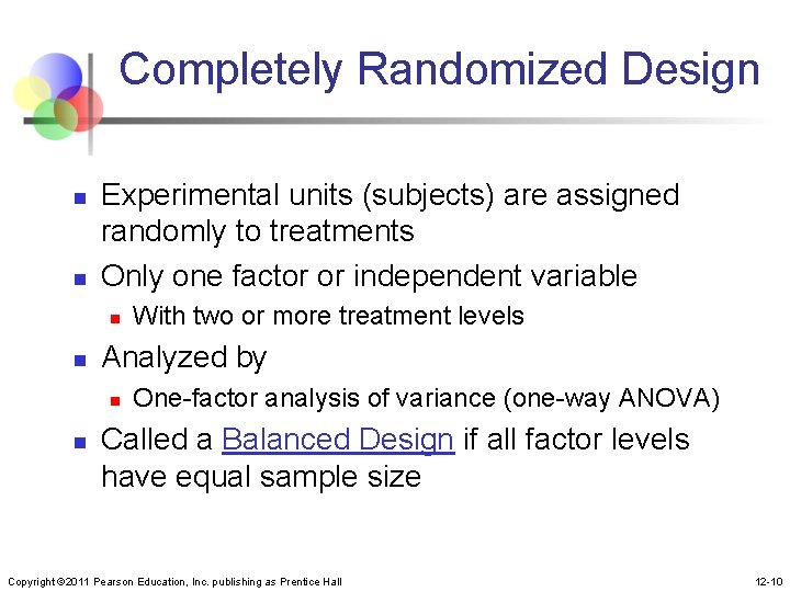 Completely Randomized Design n n Experimental units (subjects) are assigned randomly to treatments Only