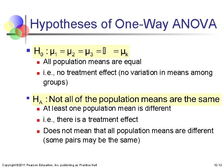Hypotheses of One-Way ANOVA n n n n All population means are equal i.