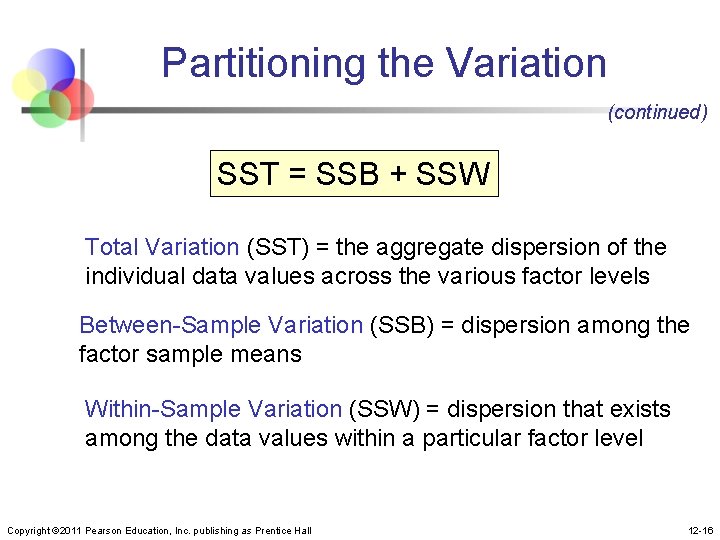 Partitioning the Variation (continued) SST = SSB + SSW Total Variation (SST) = the