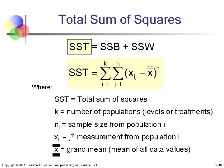 Total Sum of Squares SST = SSB + SSW Where: SST = Total sum