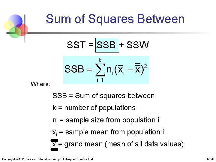 Sum of Squares Between SST = SSB + SSW Where: SSB = Sum of