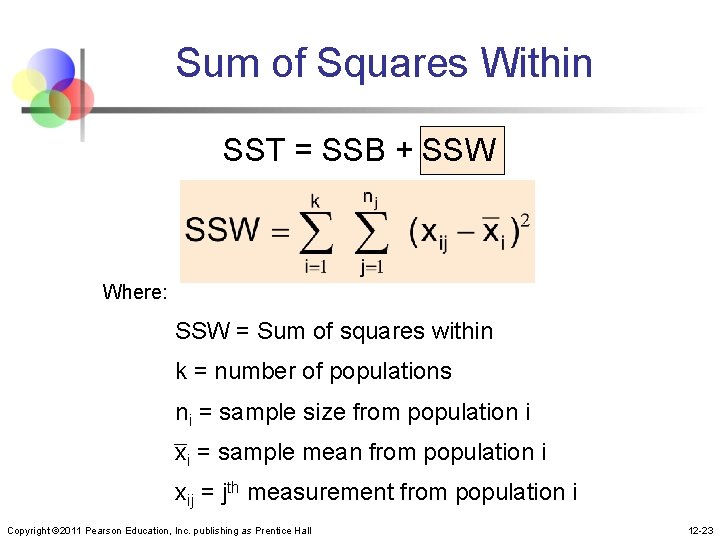 Sum of Squares Within SST = SSB + SSW Where: SSW = Sum of