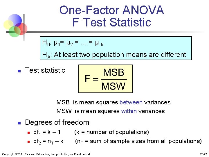 One-Factor ANOVA F Test Statistic H 0: μ 1= μ 2 = … =