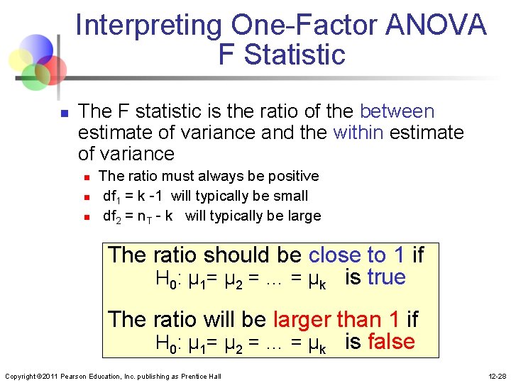 Interpreting One-Factor ANOVA F Statistic n The F statistic is the ratio of the