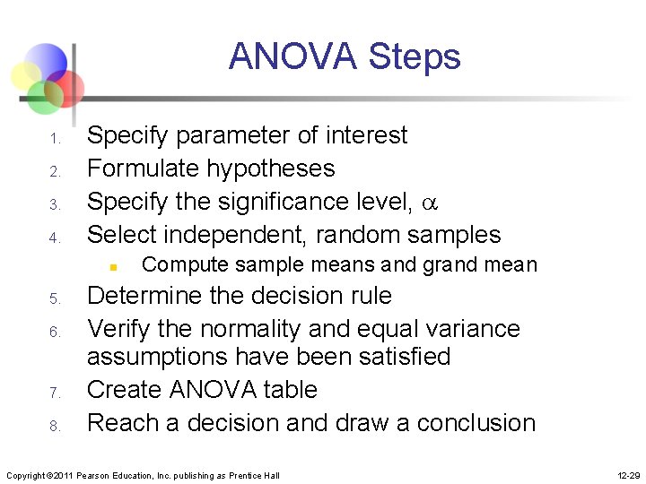 ANOVA Steps 1. 2. 3. 4. Specify parameter of interest Formulate hypotheses Specify the