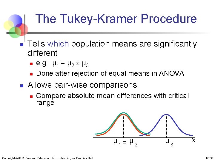 The Tukey-Kramer Procedure n Tells which population means are significantly different n n n