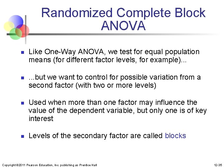 Randomized Complete Block ANOVA n n Like One-Way ANOVA, we test for equal population