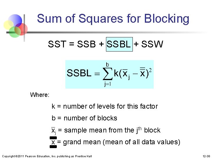 Sum of Squares for Blocking SST = SSB + SSBL + SSW Where: k