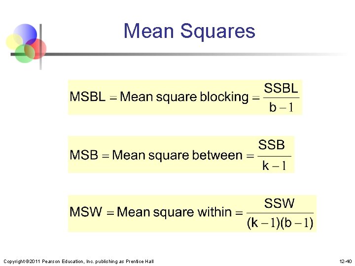 Mean Squares Copyright © 2011 Pearson Education, Inc. publishing as Prentice Hall 12 -40