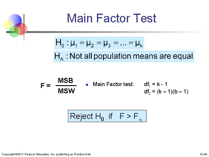 Main Factor Test F= MSB MSW n Main Factor test: df 1 = k