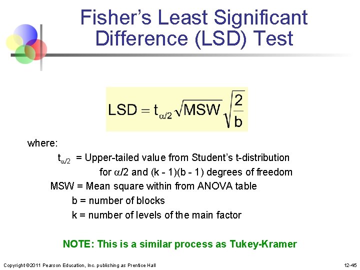 Fisher’s Least Significant Difference (LSD) Test where: t /2 = Upper-tailed value from Student’s