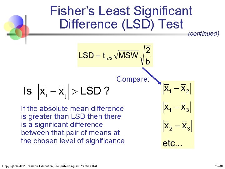 Fisher’s Least Significant Difference (LSD) Test (continued) Compare: If the absolute mean difference is