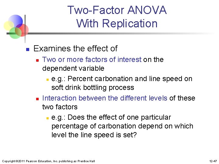 Two-Factor ANOVA With Replication n Examines the effect of n n Two or more