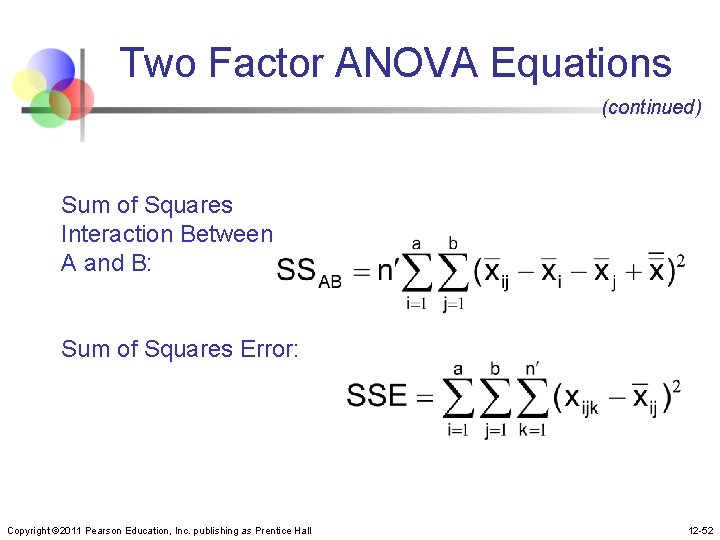 Two Factor ANOVA Equations (continued) Sum of Squares Interaction Between A and B: Sum