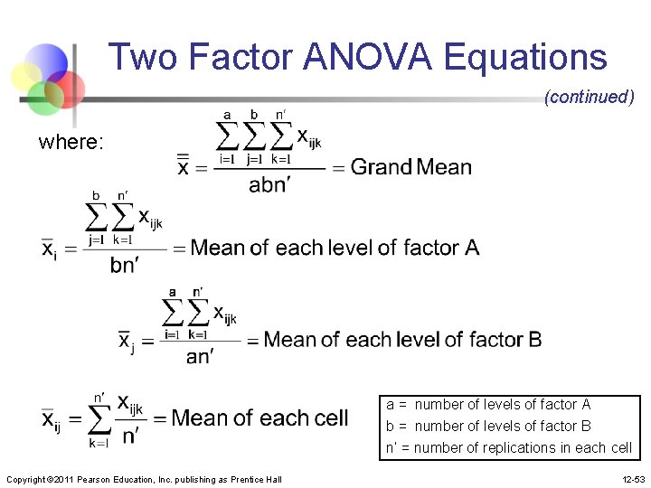 Two Factor ANOVA Equations (continued) where: a = number of levels of factor A