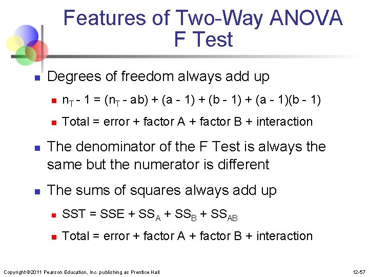 Features of Two-Way ANOVA F Test n n n Degrees of freedom always add