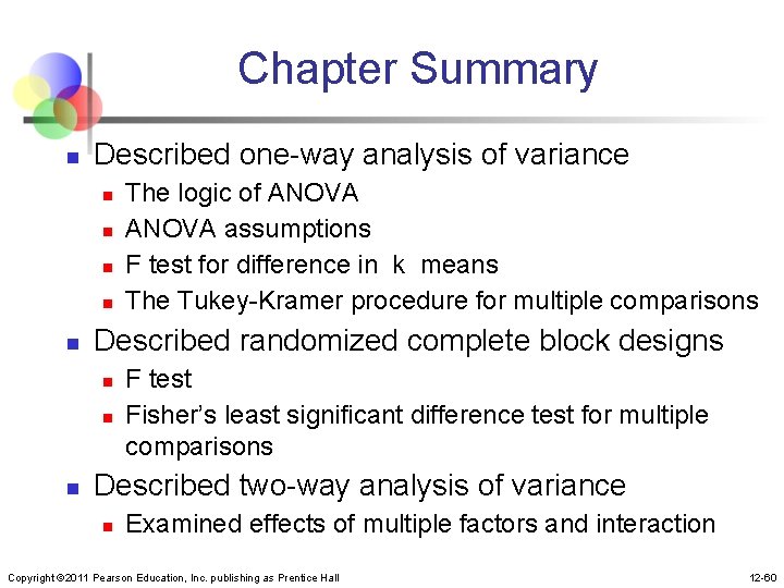 Chapter Summary n Described one-way analysis of variance n n n Described randomized complete