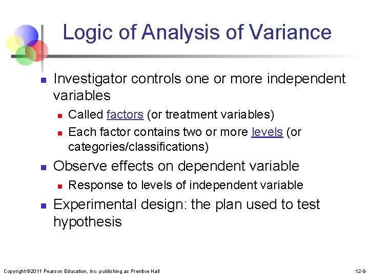 Logic of Analysis of Variance n Investigator controls one or more independent variables n