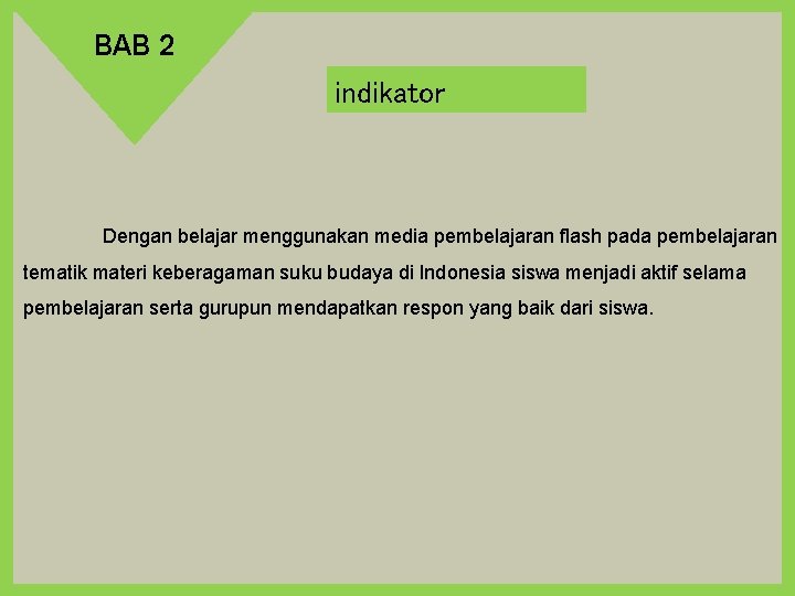 BAB 2 indikator Dengan belajar menggunakan media pembelajaran flash pada pembelajaran tematik materi keberagaman